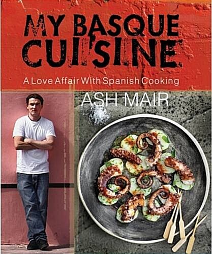 My Basque Cuisine: A Love Affair with Spanish Cooking (Hardcover)