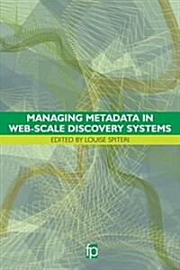 Managing Metadata in Web-Scale Discovery Systems (Paperback)