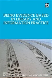 Being Evidence Based in Library and Information Practice (Paperback)