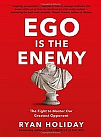 EGO is the Enemy : The Fight to Master Our Greatest Opponent (Hardcover)