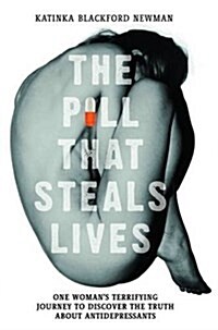 The Pill That Steals Lives - One Womans Terrifying Journey to Discover the Truth About Antidepressants (Paperback)