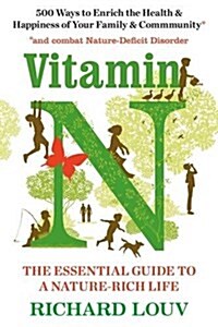 Vitamin N : The Essential Guide to a Nature-Rich Life (Paperback)