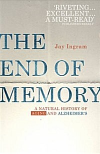 The End of Memory : A natural history of aging and Alzheimer’s (Paperback)