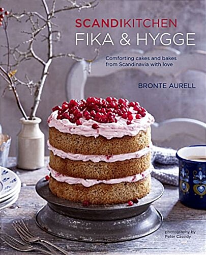Scandikitchen: Fika and Hygge : Comforting Cakes and Bakes from Scandinavia with Love (Hardcover)