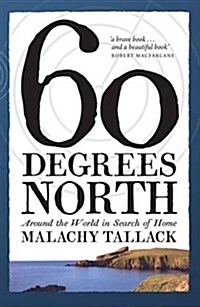 Sixty Degrees North : Around the World in Search of Home (Paperback, New edition)