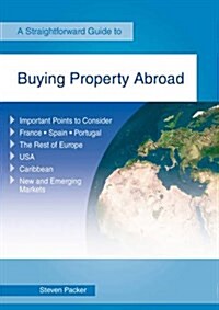Buying A Property Abroad : A Straightforward Guide (Paperback)