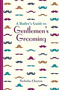 A Butlers Guide to Gentlemens Grooming (Hardcover)