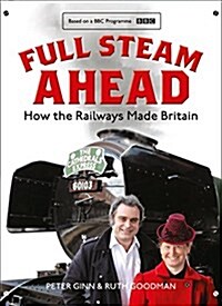 Full Steam Ahead : How the Railways Made Britain (Hardcover)
