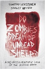 Do Zombies Dream of Undead Sheep?: A Neuroscientific View of the Zombie Brain (Paperback)