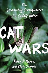 Cat Wars: The Devastating Consequences of a Cuddly Killer (Hardcover)