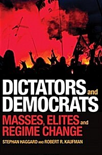 Dictators and Democrats: Masses, Elites, and Regime Change (Paperback)