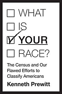 What Is Your Race?: The Census and Our Flawed Efforts to Classify Americans (Paperback)