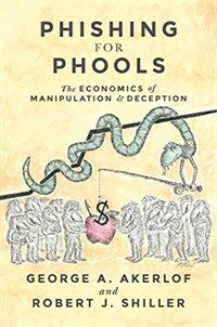 Phishing for Phools: The Economics of Manipulation and Deception (Paperback)