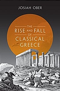 The Rise and Fall of Classical Greece (Paperback)