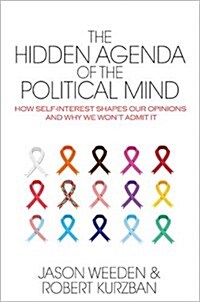 The Hidden Agenda of the Political Mind: How Self-Interest Shapes Our Opinions and Why We Wont Admit It (Paperback)