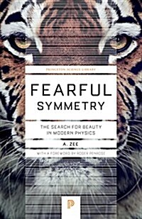 Fearful Symmetry: The Search for Beauty in Modern Physics (Paperback)