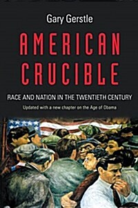 American Crucible: Race and Nation in the Twentieth Century (Paperback)