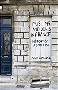 Muslims and Jews in France: History of a Conflict (Paperback)