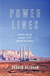 Power Lines: Phoenix and the Making of the Modern Southwest (Paperback)