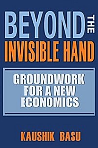 Beyond the Invisible Hand: Groundwork for a New Economics (Paperback)