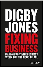 Fixing Business: Making Profitable Business Work for the Good of All (Hardcover)