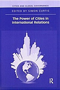 The Power of Cities in International Relations (Paperback)