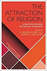 The Attraction of Religion : A New Evolutionary Psychology of Religion (Paperback)