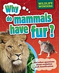 Wildlife Wonders: Why Do Mammals Have Fur? (Paperback, Illustrated ed)