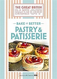 Great British Bake Off - Bake it Better (No.8): Pastry & Patisserie (Hardcover)