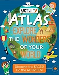 Factivity Atlas Explore the Wonders of Your World : Discover the Facts! Do the Activities! (Paperback)