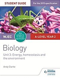 WJEC/Eduqas A-Level Year 2 Biology Student Guide: Energy, Homeostasis and the Environment (Paperback)