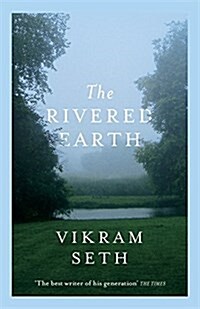 The Rivered Earth : From the author of A SUITABLE BOY (Paperback)