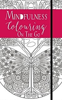 Mindfulness : Colouring on the Go (Hardcover, Illustrated ed)
