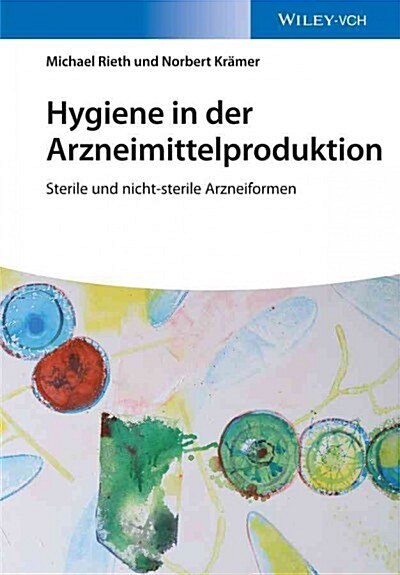 Hygiene in der Arzneimittelproduktion : Sterile und Nicht-Sterile Arzneiformen (Hardcover)