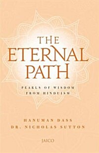 Eternal Path : The Pearls of Wisdom from Hinduism (Paperback)