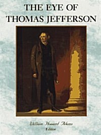 The Eye of Thomas Jefferson (Hardcover, Reprint)