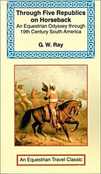 Through Five Republics on Horseback (Paperback)