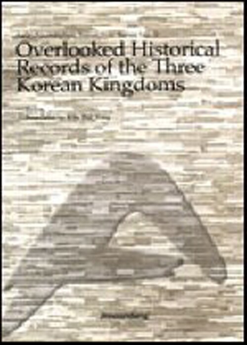 Overlooked Historical Records of the Three Korean Kingdoms