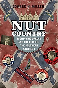 Nut Country: Right-Wing Dallas and the Birth of the Southern Strategy (Paperback)