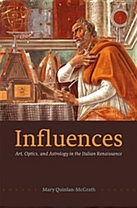 Influences: Art, Optics, and Astrology in the Italian Renaissance (Paperback)