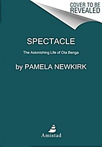 Spectacle: The Astonishing Life of Ota Benga (Paperback)