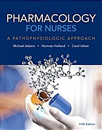 Pharmacology for Nurses: A Pathophysiologic Approach Plus Mylab Nursing with Pearson Etext -- Access Card Package (Hardcover, 5)