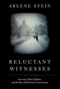 Reluctant Witnesses: Survivors, Their Children, and the Rise of Holocaust Consciousness (Paperback)