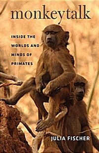 Monkeytalk: Inside the Worlds and Minds of Primates (Hardcover)