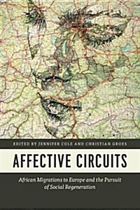 Affective Circuits: African Migrations to Europe and the Pursuit of Social Regeneration (Hardcover)