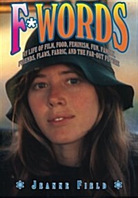 F*words: My Life of Film, Food, Feminism, Fun, Family, Friends, Flaws, Fabric, and the Far Out Future (Paperback)