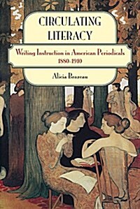 Circulating Literacy: Writing Instruction in American Periodicals, 1880-1910 (Paperback)