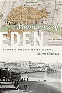 Memories of Eden: A Journey Through Jewish Baghdad (Paperback)