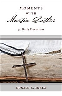 Moments with Martin Luther: 95 Daily Devotions (Paperback)