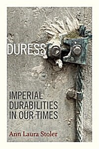 Duress: Imperial Durabilities in Our Times (Paperback)